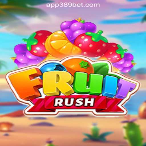 FruitRush: The Exciting World of Online Slot Gaming on 389bet