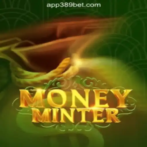 Exploring MoneyMinter: The Ultimate Gaming Experience on 389bet Platform-Oficial Slots Brasil #1