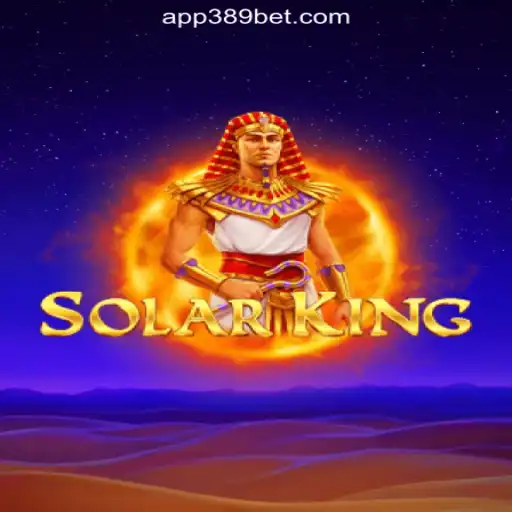 Discover the Thrills of SolarKing on the 389bet Platform - Oficial Slots Brasil #1